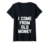 Donna I Come From Old Money - divertente frase sarcastica umoristica novità Maglietta con Collo a V