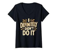 Donna I Definitely Didn't Do It Scusa per Il Sarcasmo colpevole Maglietta con Collo a V