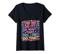 Donna I Did Not Do It Oh Wait That Yes I Did Do That |- Maglietta con Collo a V