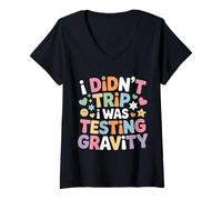 Donna I Didn't Trip I Was Testing Gravity Clumsy Person Fall Maglietta con Collo a V