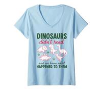 Donna I Dinosauri Non Hanno Letto Divertenti apprendimento preistorico Maglietta con Collo a V