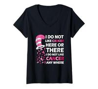 Donna I Do Not Like Cancer Here Or There I Do Not Like Cancer Maglietta con Collo a V