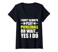 Donna I Don't Always Play Pickleball Divertente Giocatore Pickleball Maglietta con Collo a V