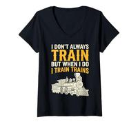 Donna I Dont Always Train I Train Trains Treno Divertente Maglietta con Collo a V