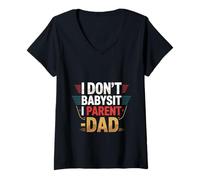 Donna I Don't Babysit I Parent - Dad Fatherhood Parenting -- Maglietta con Collo a V