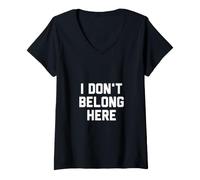 Donna I Dont Belong Here Maglietta con Collo a V