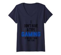 Donna I Don't Have A Type Gaming Is The Only Thing I Like Gamers Maglietta con Collo a V