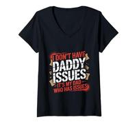 Donna I Don't Have Daddy Issues It's My Dad Who Has Issues |- Maglietta con Collo a V