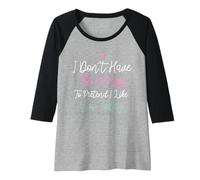 Donna I Don't Have The Energy To Pretend I Like You Today Maglia con Maniche Raglan