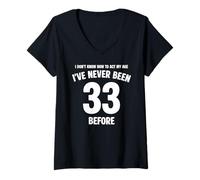 Donna I Don't Know How To Act My Age 33rd Birthday Divertente Maglietta con Collo a V