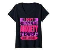 Donna I Don't Lotta With Anxiety I'm Just Really Good At It Tee Maglietta con Collo a V