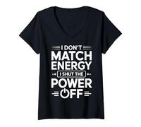 Donna I Don't Match Energy I Shut The Power off Divertente Sarcastico Maglietta con Collo a V