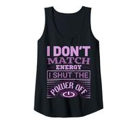 Donna I Don't Match Energy I Shut The Power Off Saying Design Canotta