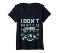 Donna I Don't Match Energy I Shut The Power Off Saying Design Maglietta con Collo a V