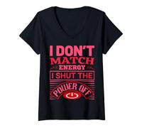 Donna I Don't Match Energy I Shut The Power Off Saying Design Maglietta con Collo a V