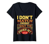 Donna I Don't Match Energy I Shut The Power Off Saying Design Maglietta con Collo a V