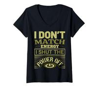 Donna I Don't Match Energy I Shut The Power Off Saying Design Maglietta con Collo a V