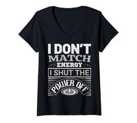Donna I Don't Match Energy I Shut The Power Off Saying Design Maglietta con Collo a V