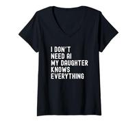 Donna I Dont Need AI My Daughter Knows Everything Umorismo familiare Maglietta con Collo a V
