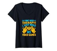 Donna I Don't Need Therapy I Just Need My Video Games Funny Quotes Maglietta con Collo a V