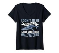 Donna I Don't Need Therapy I Just Need To Go Funny Whale Watching Maglietta con Collo a V