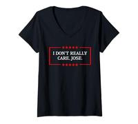 Donna I Don't Really Care Jose - Divertente Sarcastic USA Patriot Citazione Maglietta con Collo a V