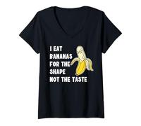 Donna I Eat Bananas for The Shape, Not The Taste T-Shirt Maglietta con Collo a V