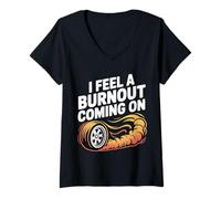 Donna I Feel A Burnout Coming On Auto da Corsa in gergo - Maglietta con Collo a V