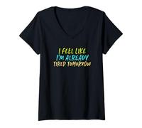 Donna I Feel Like I'm Already Tired Tomorrow Maglietta con Collo a V