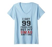 Donna I Got 99 Problems Swag Shirt, Swag Shirt Maglietta con Collo a V