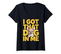 Donna I Got That Dog in Me Chihuahua Proprietario Cane Che Dice Cane Meme Maglietta con Collo a V