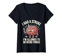 Donna I Had A Stroke I'm Allowed To Do Weird Things Guarigione Maglietta con Collo a V