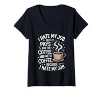 Donna I Hate My Job But It Pays for Coffee Divertente Lavoro Humor Citazione Maglietta con Collo a V