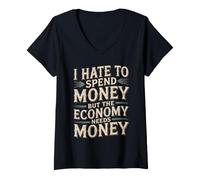 Donna I Hate To Spend Money But The Economy Needs Money Maglietta con Collo a V