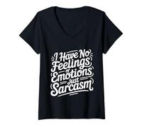 Donna I Have No Feelings Or Emotions Just Sarcasm - Maglietta con Collo a V
