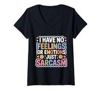 Donna I Have No Feelings Or Emotions Just Sarcasm - Maglietta con Collo a V