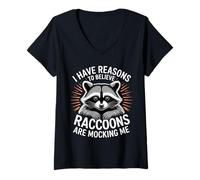 Donna I Have Reasons To Believe Raccoons Are Mocking Me |- Maglietta con Collo a V