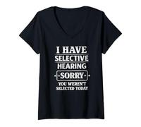 Donna I Have Selective Hearing Sorry - Scritta Divertente Sarcasmo Maglietta con Collo a V