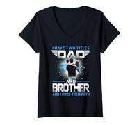 Donna I Have Two Titles Dad And Brother Funny for Fathers Day Maglietta con Collo a V