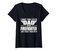 Donna I Have Two Titles Dad And Firefighter Funny Father Maglietta con Collo a V