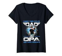 Donna I Have Two Titles Dad And Opa Funny Fathers Day Maglietta con Collo a V