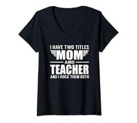 Donna I Have Two Titles Mom And Teacher Funny Mother Maglietta con Collo a V