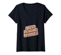 Donna I Keep Hearing Invoices Contabile Fiscale ----- Maglietta con Collo a V