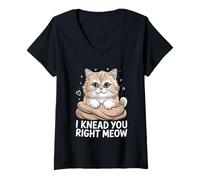 Donna I Knead You Right Meow Amante Gatto Felino Pet Meow Love Cats Maglietta con Collo a V