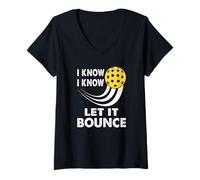 Donna I Know Let It Bounce, divertente giocatore principiante di Pickleball Maglietta con Collo a V