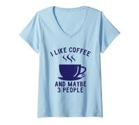 Donna I Like Coffee And Maybe 3 People Maglietta con Collo a V