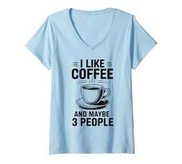 Donna I Like Coffee And Maybe 3 People Maglietta con Collo a V