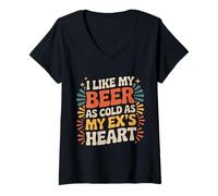 Donna I Like My Beer As Cold As My Ex's Heart - Maglietta con Collo a V