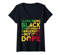 Donna I Love Being Black Shit Kinda Dangerous But It's Dope Maglietta con Collo a V