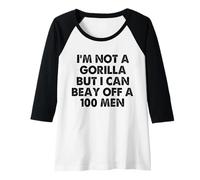 Donna I’m Not A Gorilla But I Can Beat Off A Hundred Men Maglia con Maniche Raglan